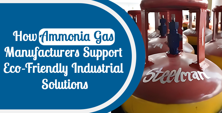 How Ammonia Gas Manufacturers Support Eco-Friendly Industrial Solutions